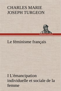 Le feminisme francais i l'emancipation individuelle et sociale de la femme