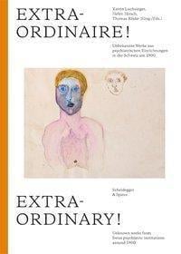 Extra-ordinaire ! unknown works from swiss psychiatric institutions around 1900