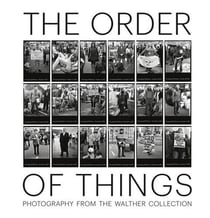 The order of things - photography from the walther collection