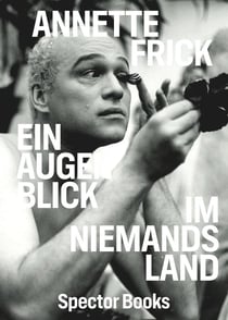 Annette Frick : Ein augenblick im niemandsland