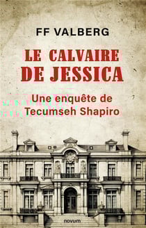 Le calvaire de Jessica : Une enquête de Tecumseh Shapiro