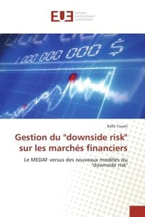 Gestion du "downside risk" sur les marchés financiers - le MEDAF versus des nouveaux modèles du "downside risk"