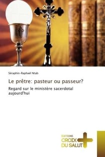 Le prêtre: pasteur ou passeur? : Regard sur le ministère sacerdotal aujourd'hui