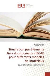 Simulation par elements finis du processus d'ECAE pour differents modeles de materiaux : Equal Chanel Angulair extrusion