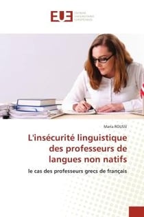 L'insécurité linguistique des professeurs de langues non natifs : le cas des professeurs grecs de français