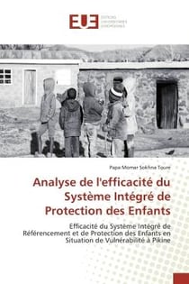 Analyse de l'efficacité du Système Intégré de Protection des Enfants : Efficacité du Système Intégré de Référencement et de Protection des Enfants en Situation de Vulnéra