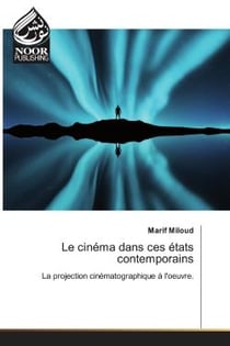 Le cinéma dans ces états contemporains : La projection cinématographique à l'oeuvre.