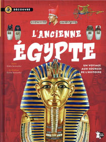 L'ancienne Egypte : un voyage aux sources de l'histoire