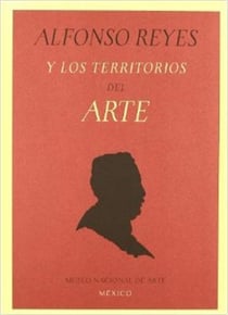 Alfonso reyes y los territorios del arte