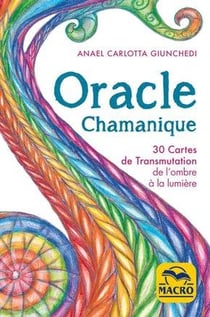 Oracle chamanique - 30 cartes de transmutation de l'ombre à la lumière
