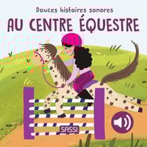 Douces histoires sonores : Au centre équestre