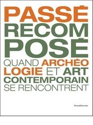 Passé recomposé - quand archéologie et art contemporain se rencontrent
