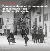 Cumerciaa : Économie alpine et vie commerciale dans la haute Roya du XIXe et XXe siècle