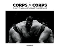 Corps a corps : Philippe Marinig et les lutteurs de sumo