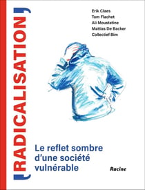Radicalisation : le reflet sombre d'une société vulnérable