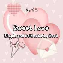 Sweet Love coloring book : Easy and relaxing coloring book