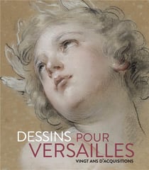 Dessins pour Versailles - vingt ans d'acquisitions