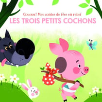Mes contes de fées en relief : les 3 petits chochons