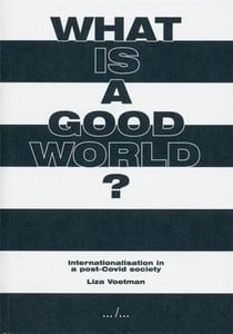 Liza Voetman : what is a good world