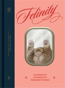 Felinity : an anthology of illustrated cats from around the world