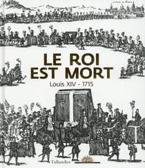 Le roi est mort - louis xiv - 1715