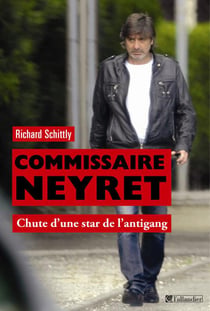 Commissaire neyret - chute d'une star de l'antigang