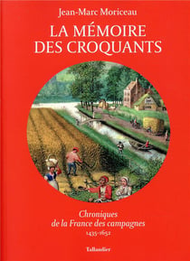 La mémoire des croquants - chronique de la France paysanne 1435-1652