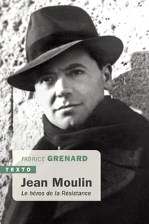 Jean Moulin : Le héros de la Résistance