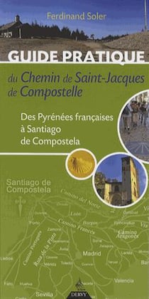 Guide pratique du chemin de Saint-Jacques de Compostelle - des Pyrénées françaises à Santiago de Compostella (5e édition)