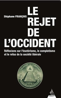 Le rejet de l'occident : l'ésotérisme, le complotisme et le refus de la société libérale