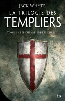 La trilogie des Templiers Tome 1 : les chevaliers du Christ