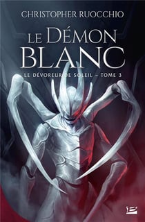 Le Dévoreur de soleil, T3 : Le Démon blanc
