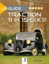 Le guide : traction 11 et 15-six - 1947-1957 (3e édition)