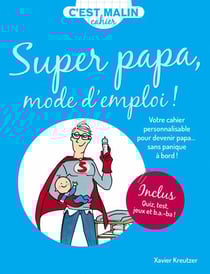 C'est malin cahier : super papa mode d'emploi ! votre cahier personnalisable pour devenir papa... sans panique à bord !
