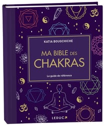 Ma bible des chakras : Le guide de référence