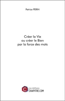 Créer la vie ou créer le bien par la force des mots