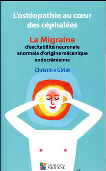 L'ostéopathie au coeur des céphalées - la migraine d'excitabilité neuronale anormale d'origine mécanique endocrânienne