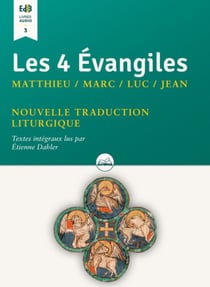 Les 4 Evangiles : Matthieu, Marc, Luc, Jean (textes intégraux lus par Etienne Dahler)