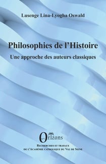 Philosophies de l'Histoire : Une approche des auteurs classiques