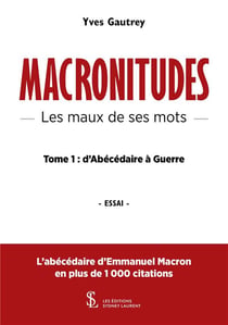 Macronitudes  les maux de ses mots  tome 1 - d abecedaire a guerre