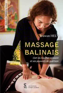 Massage balinais - l art du toucher relaxant et ses pouvoirs de guerison