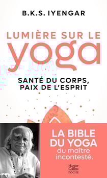 Lumière sur le yoga : la Bible du yoga du maitre incontesté