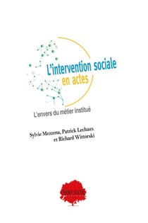 L'intervention sociale en actes : l'envers du métier institué