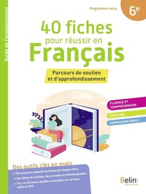 40 fiches pour réussir en Français 6e : Parcours de soutien et d'approfondissement