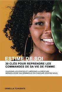 Estime de soi - 30 clés pour reprendre les commandes de sa vie de femme
