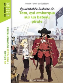 La véritable histoire de Tom, qui embarqua sur un bateau pirate