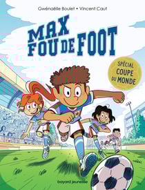Max fou de foot Tome 10 : 3 histoires spéciales coupe du monde