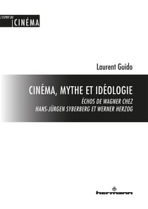 Cinéma, mythe et idéologie : Échos de Wagner chez Hans-Jurgen Syberberg et Werner Herzog