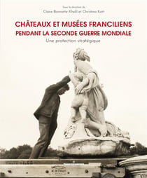 Châteaux et musées franciliens pendant la Seconde Guerre mondiale