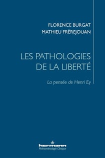 Les pathologies de la liberté : La pensée de Henri Ey